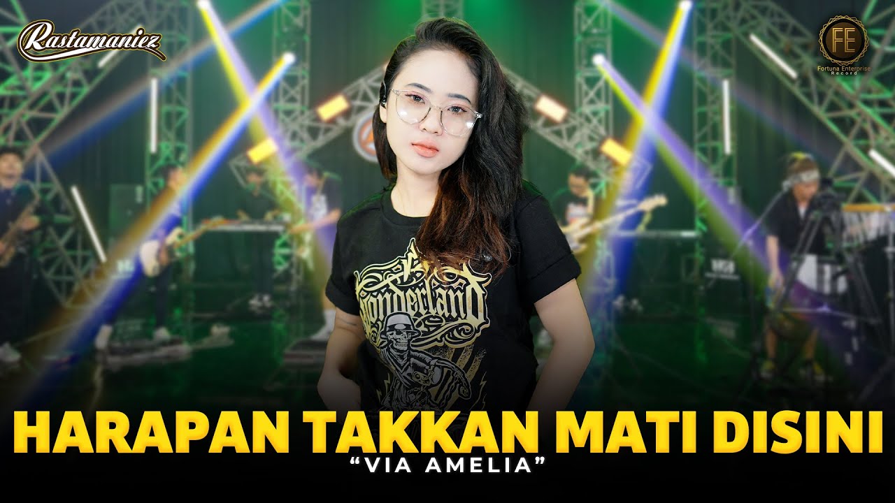 VIA AMELIA - HARAPAN TAKKAN MATI DISINI | Feat. RASTAMANIEZ (Official Live Version)