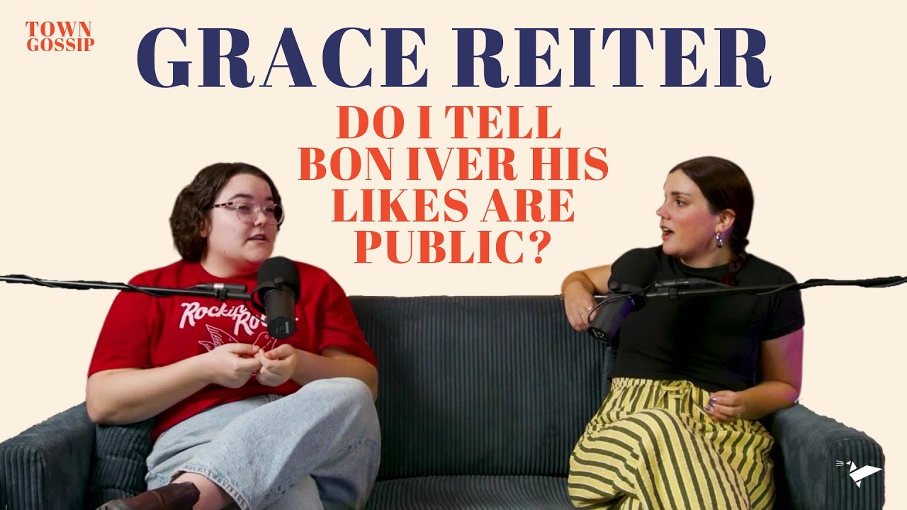 Do I Tell Bon Iver His Likes Are Public? ft. Grace Reiter
