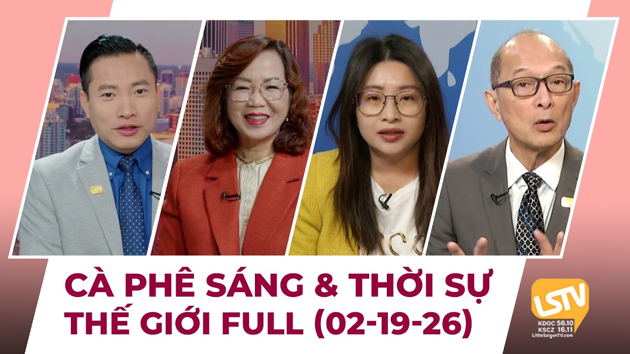 Cà Phê Sáng & Thời Sự Thế Giới LSTV (02-19-2026)