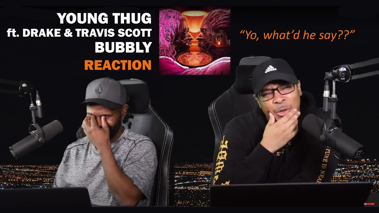 Young Thug - Bubbly ft. Drake & Travis Scott (РЕАКЦИЯ!)