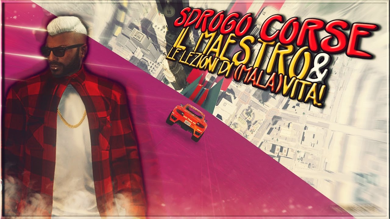 IL MAESTRO e le LEZIONI DI (MALA)VITA! | SDROGO CORSE - GTA V