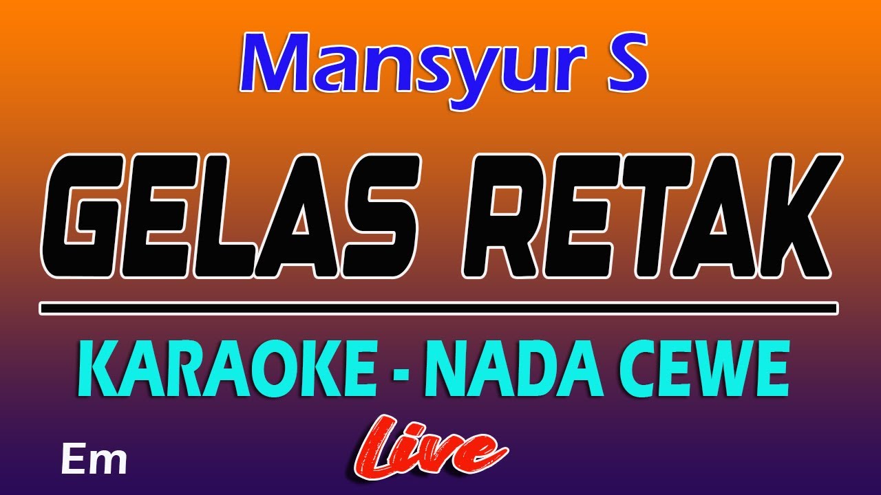 Karaoke Gelas Retak -  Mansyur S  ( Nada Wanita )