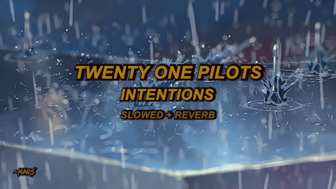 Twenty One Pilots - Intentions (Slowed + Reverb)