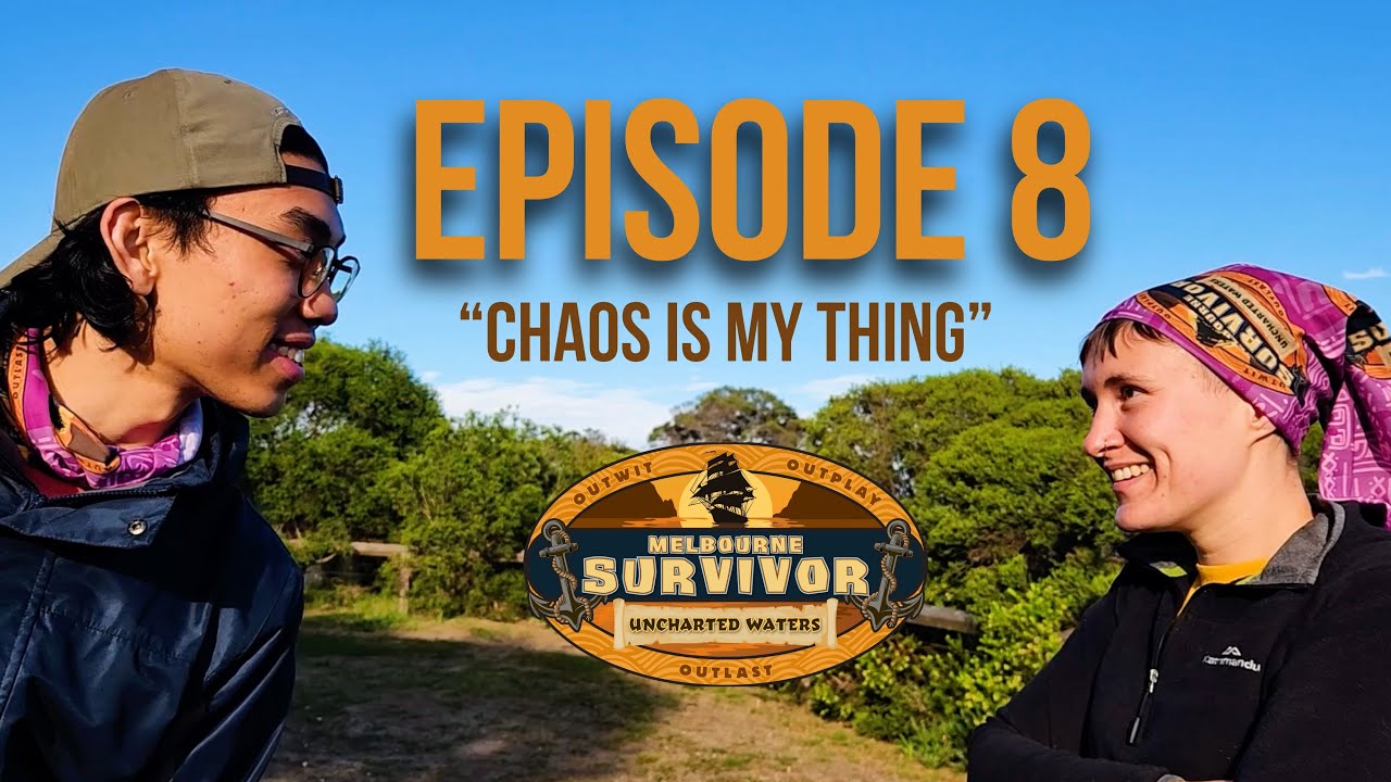 Melbourne Survivor: Uncharted Waters Episode 8 - Chaos Is My Thing