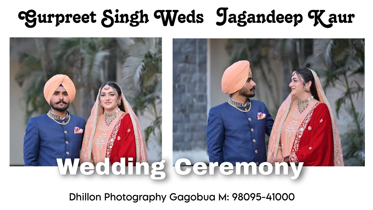 Gurpreet Singh Weds Jagandeep Kaur | Wedding Ceremony | Dhillon Photography Gagobua M: 98095-41000