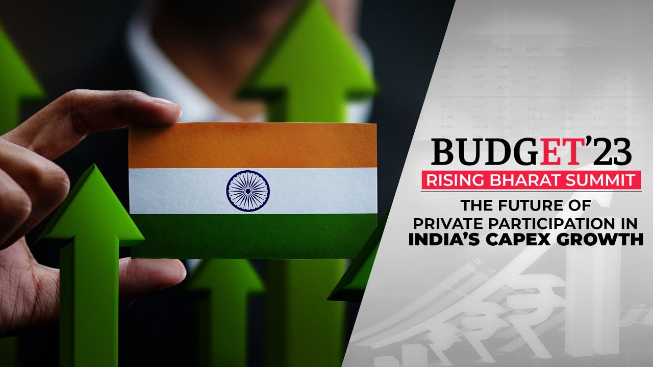 Rising Bharat Summit: The future of private participation in India&rsquo;s capex growth