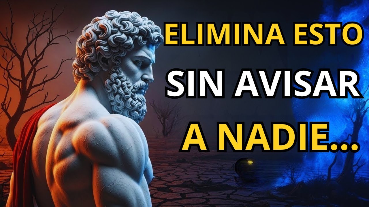 10 Cosas Que DEBES ELIMINAR de Tu VIDA en SILENCIO y sin AVISAR a NADIE | Lecciones de Estoicismo
