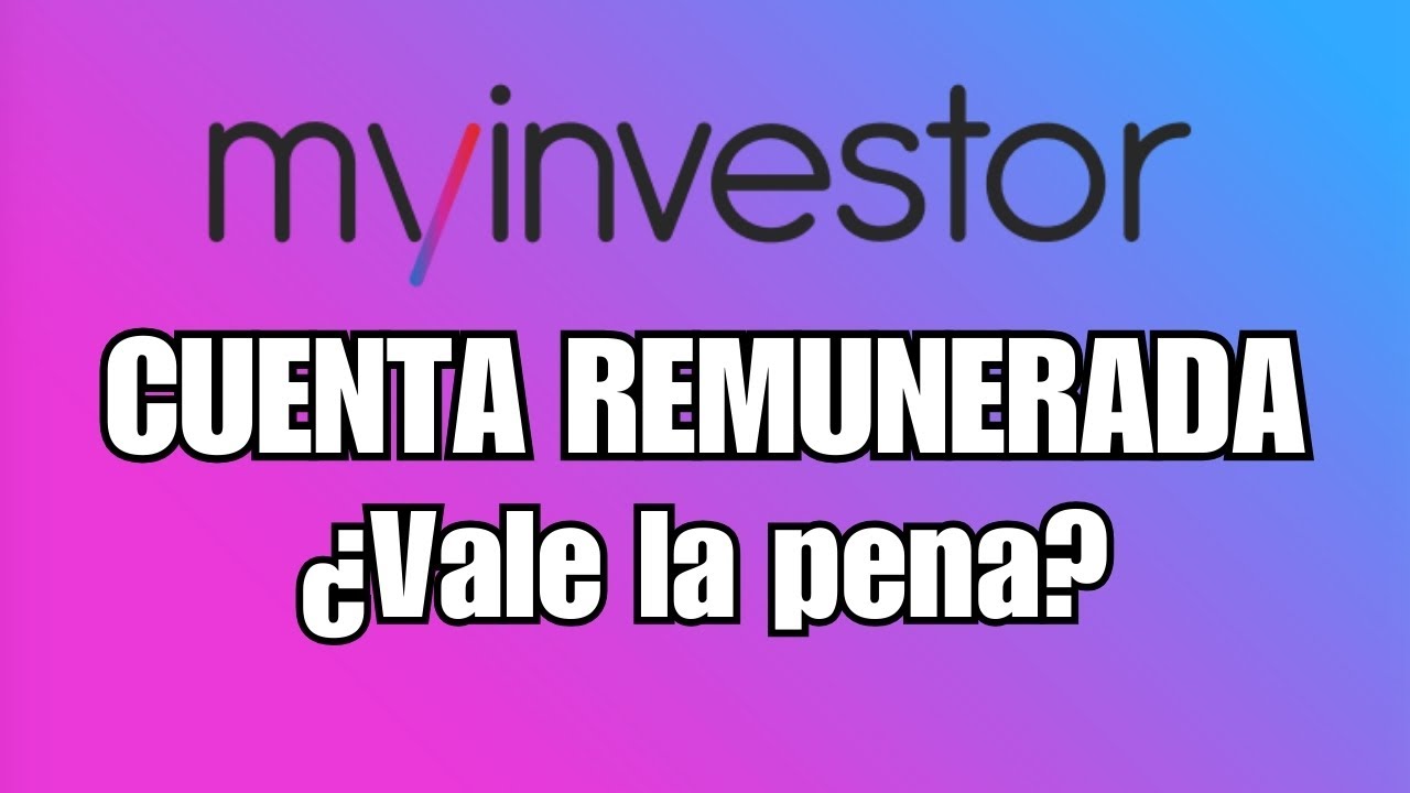 MyInvestor &iquest;Vale la pena la Cuenta Remunerada? Opiniones 2025