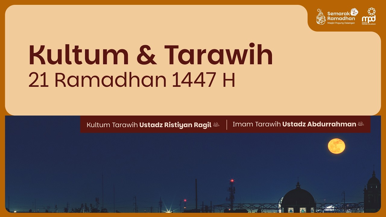 21. TARAWIH 1447 H | Kultum : Ustadz Ristiyan Ragil P. | Imam Tarawih : Ustadz Abdurrahman