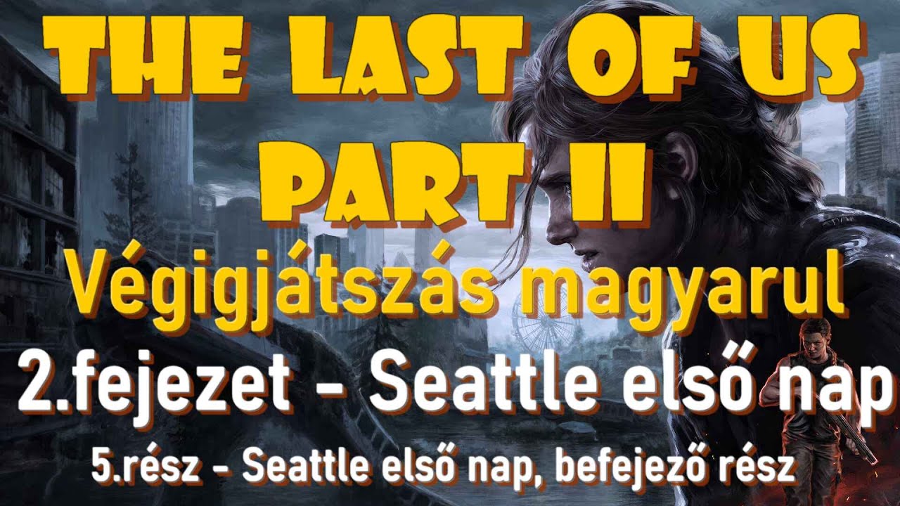The Last of Us Part 2 magyarul - 2.fejezet Seattle 1.nap - Befejező rész