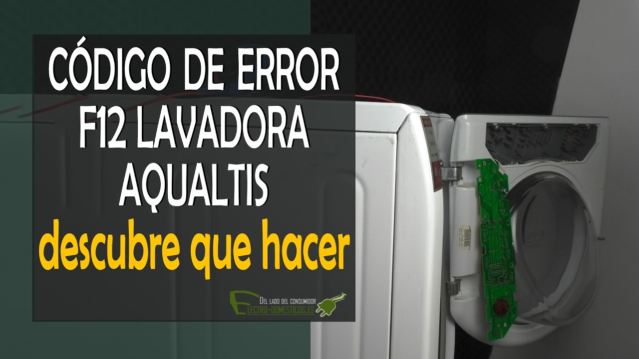 Error F12 lavadora Aqualtis: como se repara