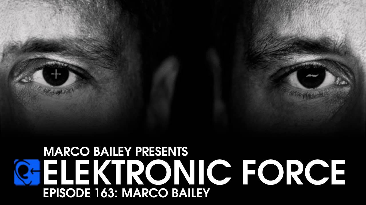 Elektronic Force Podcast 163 with Marco Bailey