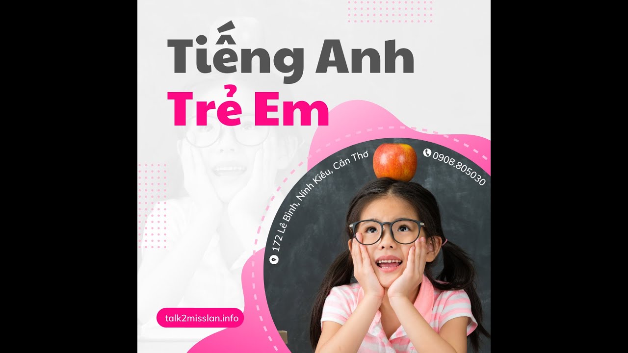 TIẾNG ANH TRẺ EM TẠI CẦN THƠ | #TALK2MISSLAN​