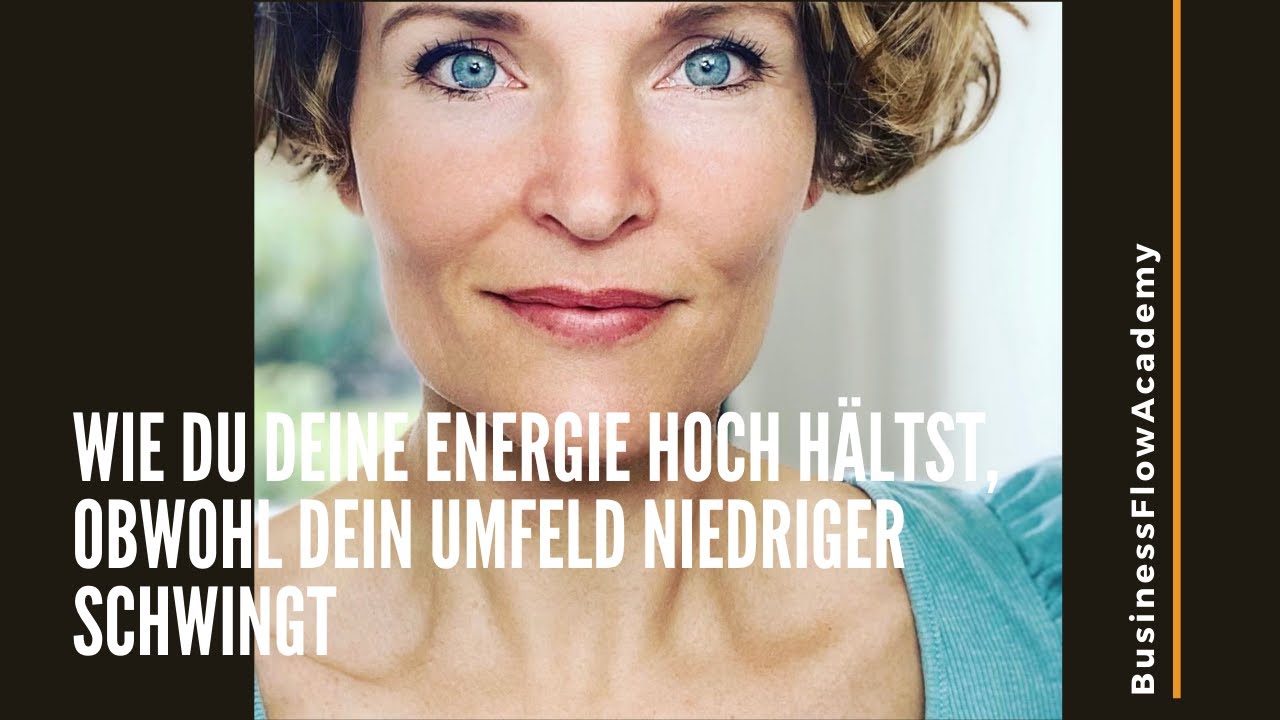 Wie du deine Energie hoch hältst, obwohl dein Umfeld niedriger schwingt