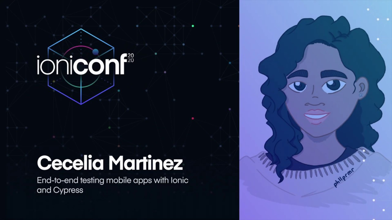 End-to-end testing mobile apps with Ionic and Cypress | Cecelia Martinez | Ioniconf 2020