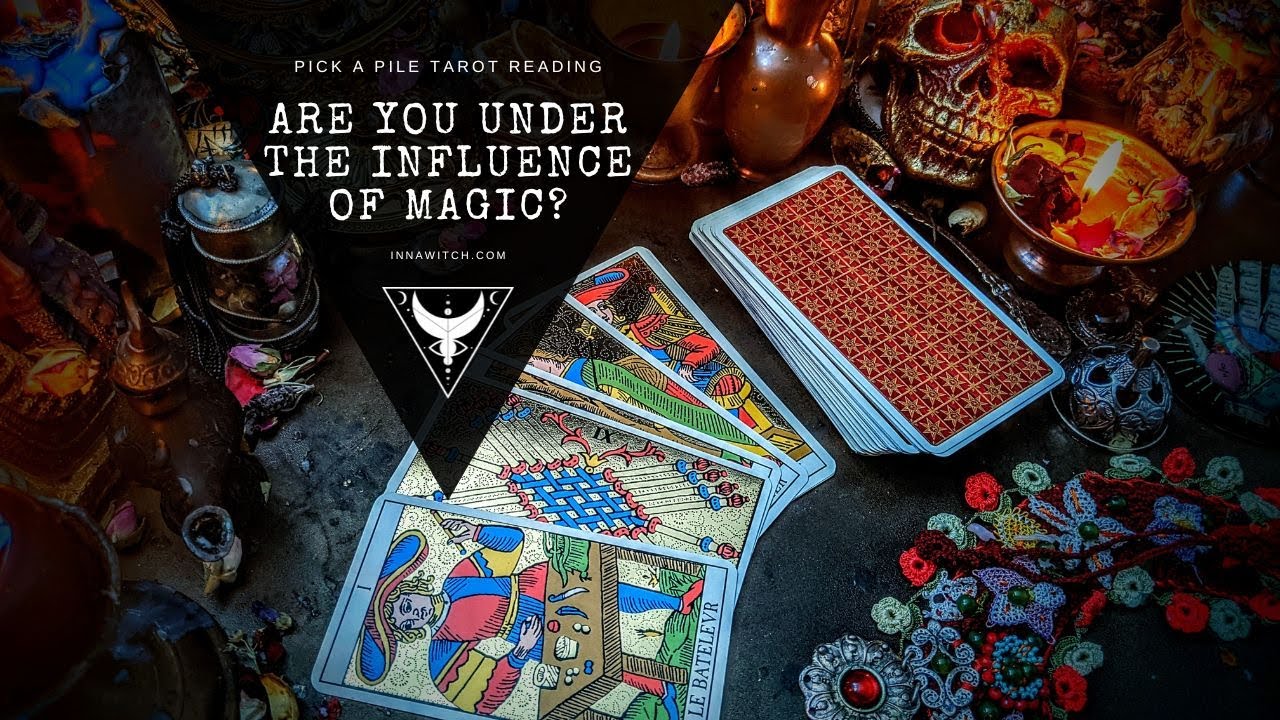 Are You Under The Influence Of Magic? - Pick A Pile Tarot Reading For You