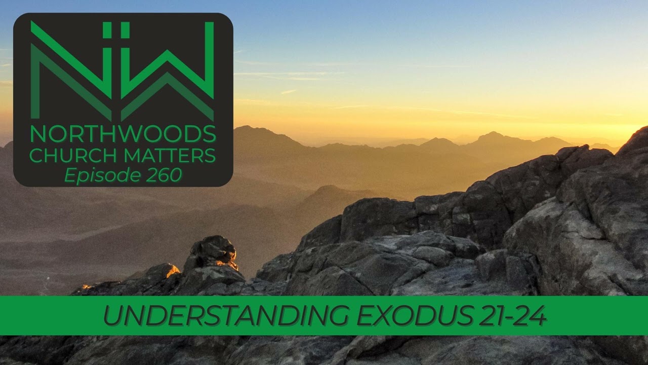Ep 260 | Understanding Exodus 21-24
