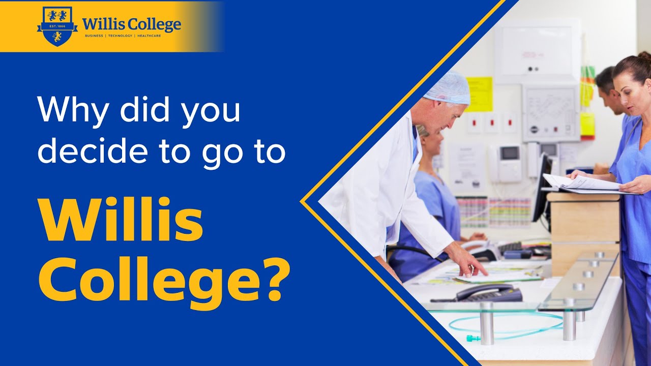 Why Did You Decide to Go to Willis College?