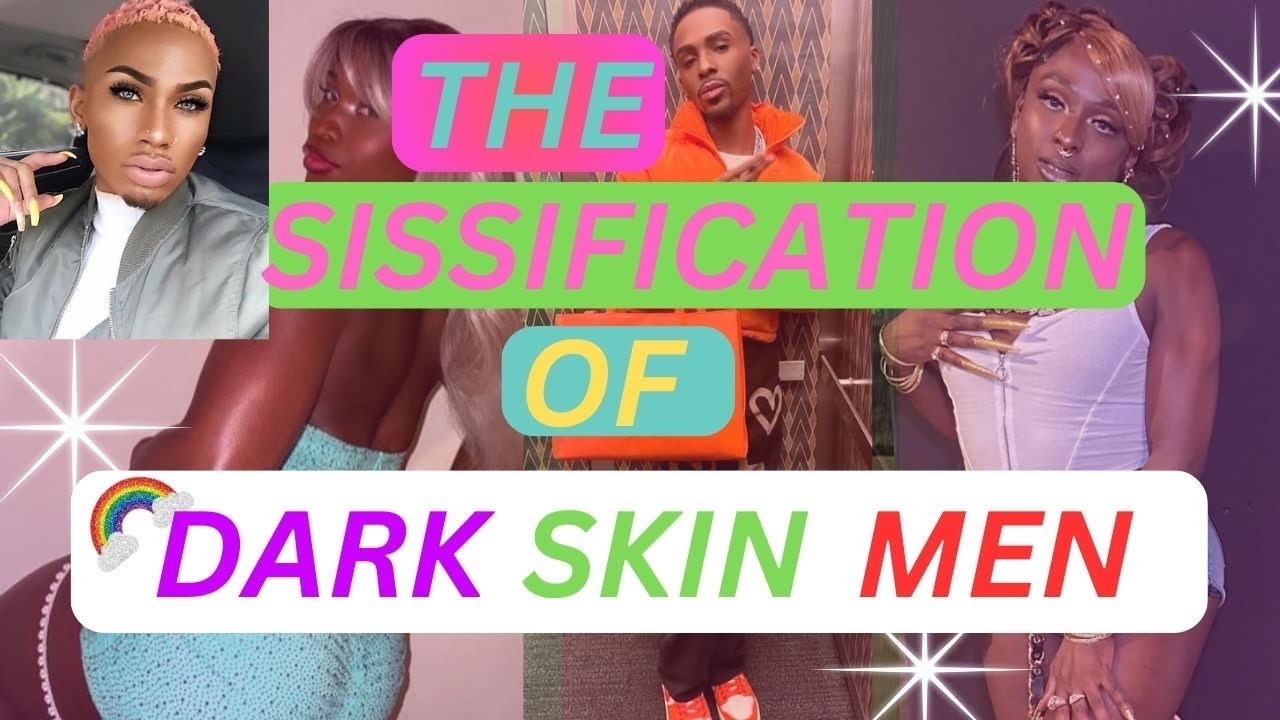 The Sissification of Dark Skin Men and The Lie That Light Skin/ Biracial Men Aren’t Masculine