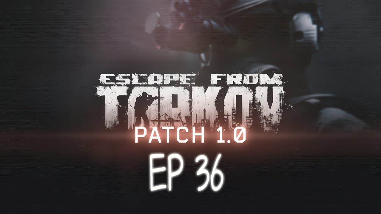 Let's Play | PvE | EFT 1.0 First Kappa Ep 36