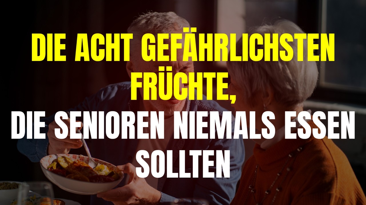 8 Gefährliche Früchte, Die Senioren NIEMALS Essen Sollten | Ratschläge Von Alten Menschen