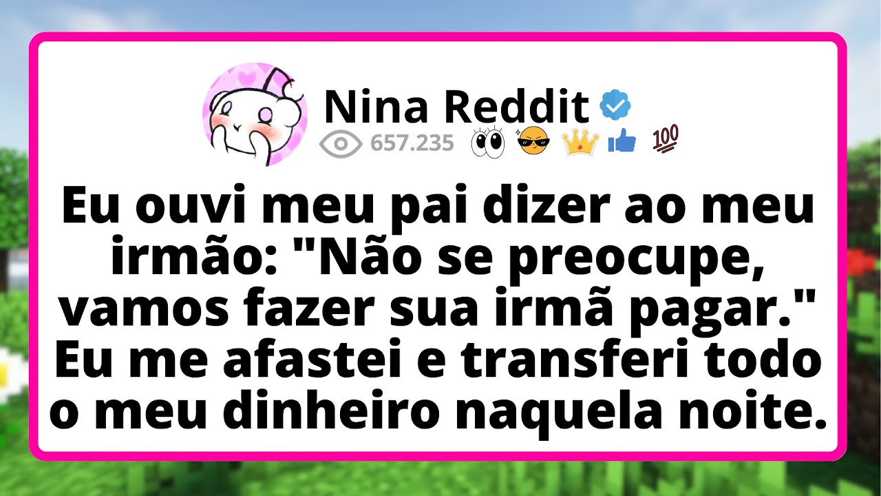 Eu OUVI meu pai dizer ao meu irmão: 