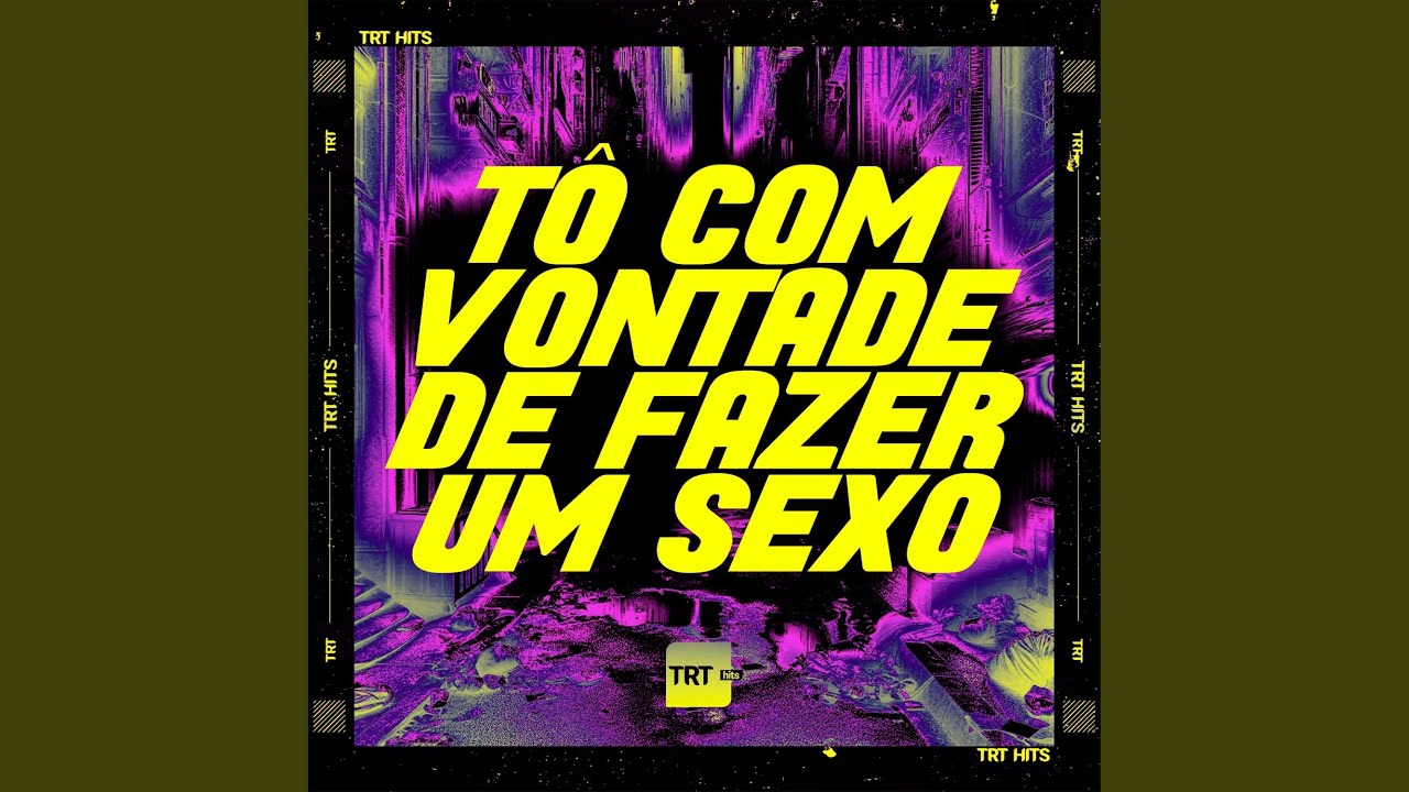 TÔ COM VONTADE DE FAZER UM SEXO