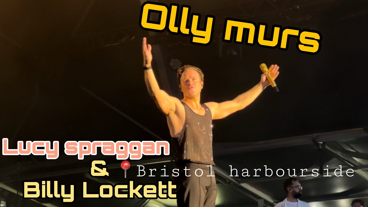 OLLY MURS, LUCY SPRAGGAN & BILLY LOCKETT AT BRISTOL HABOURSIDE  SUNDAY 29th JUNE 2025