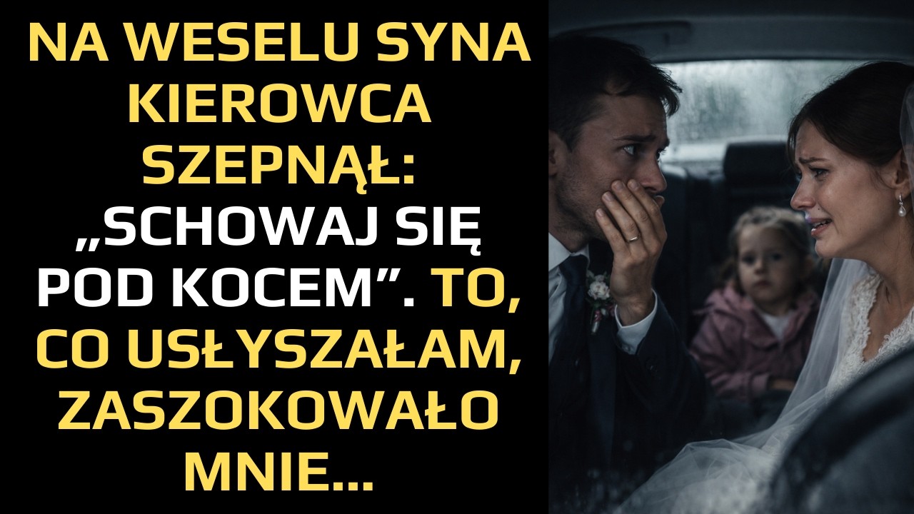 NA WESELU SYNA KIEROWCA SZEPNĄŁ: „SCHOWAJ SIĘ POD KOCEM”. TO, CO USŁYSZAŁAM, ZASZOKOWAŁO MNIE...