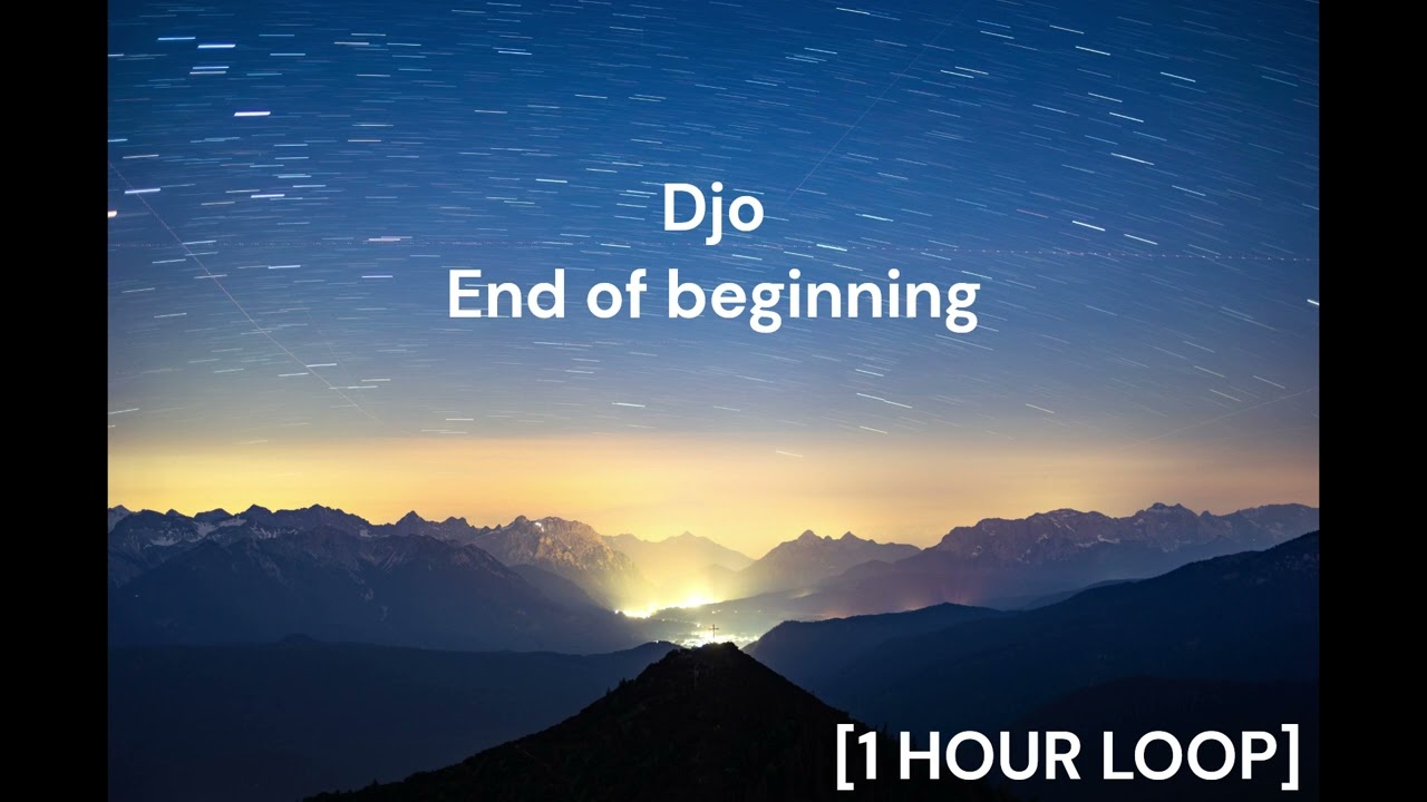 Djo - End of beginning [1 HOUR LOOP]