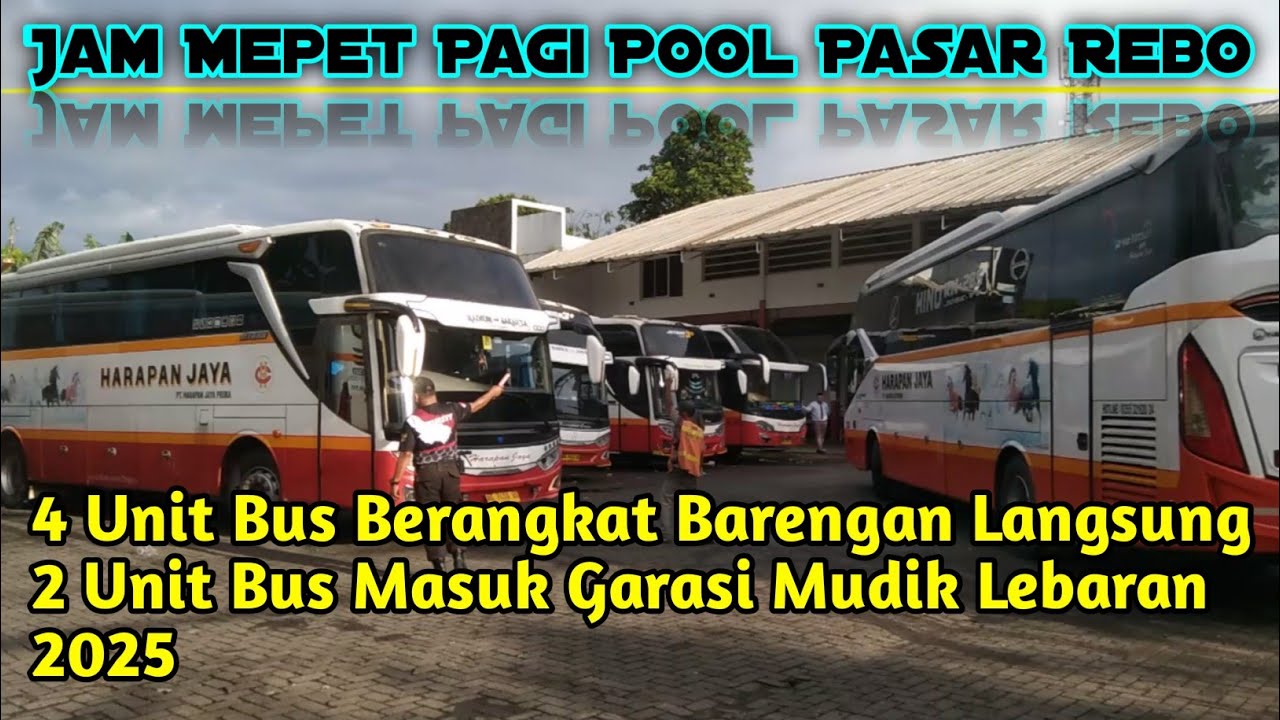 Harapan Jaya | Jam Mepet Pagi 4 Unit Berangkat Bareng Berurutan Mudik Lebaran 2025 Dan 2 Unit Masuk