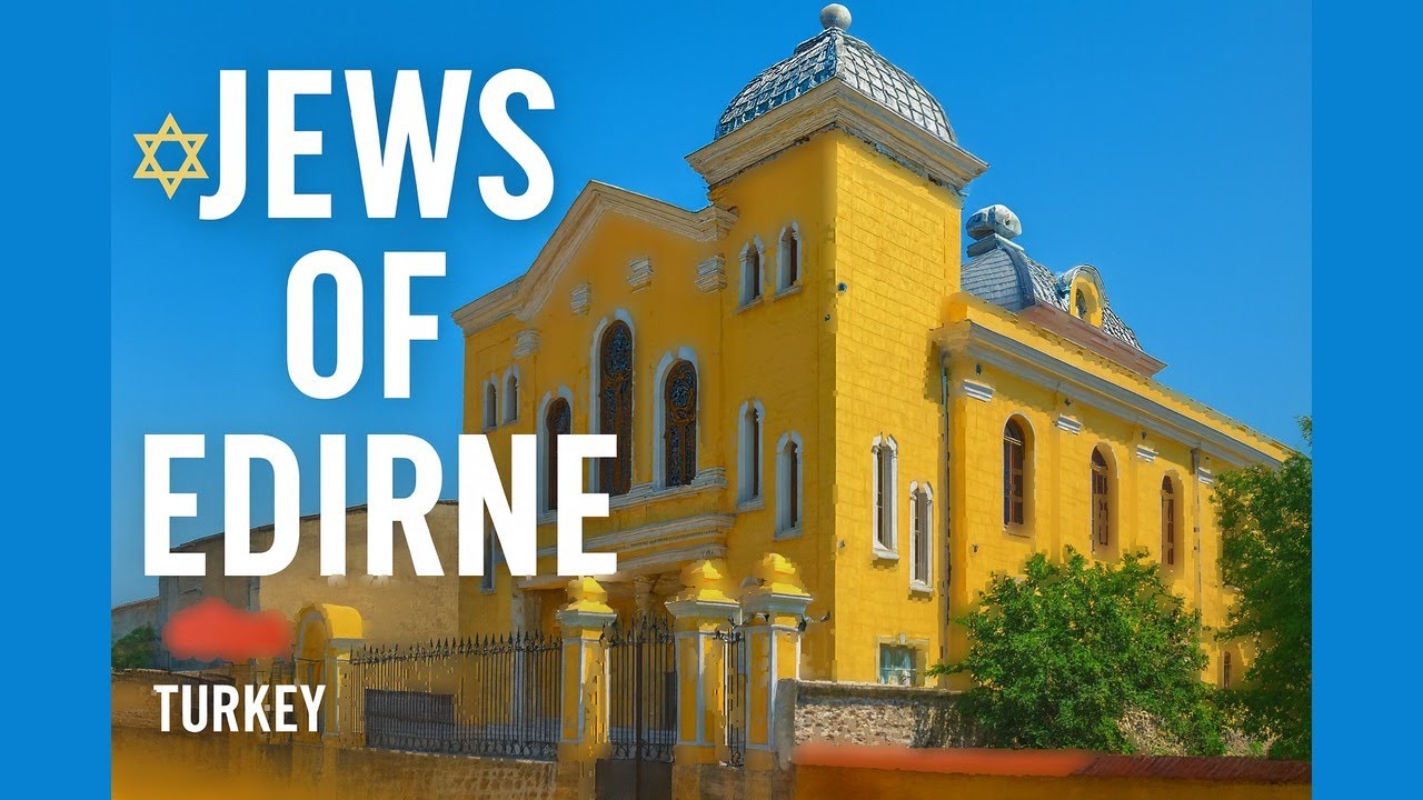 The Jews of Edirne, Turkey