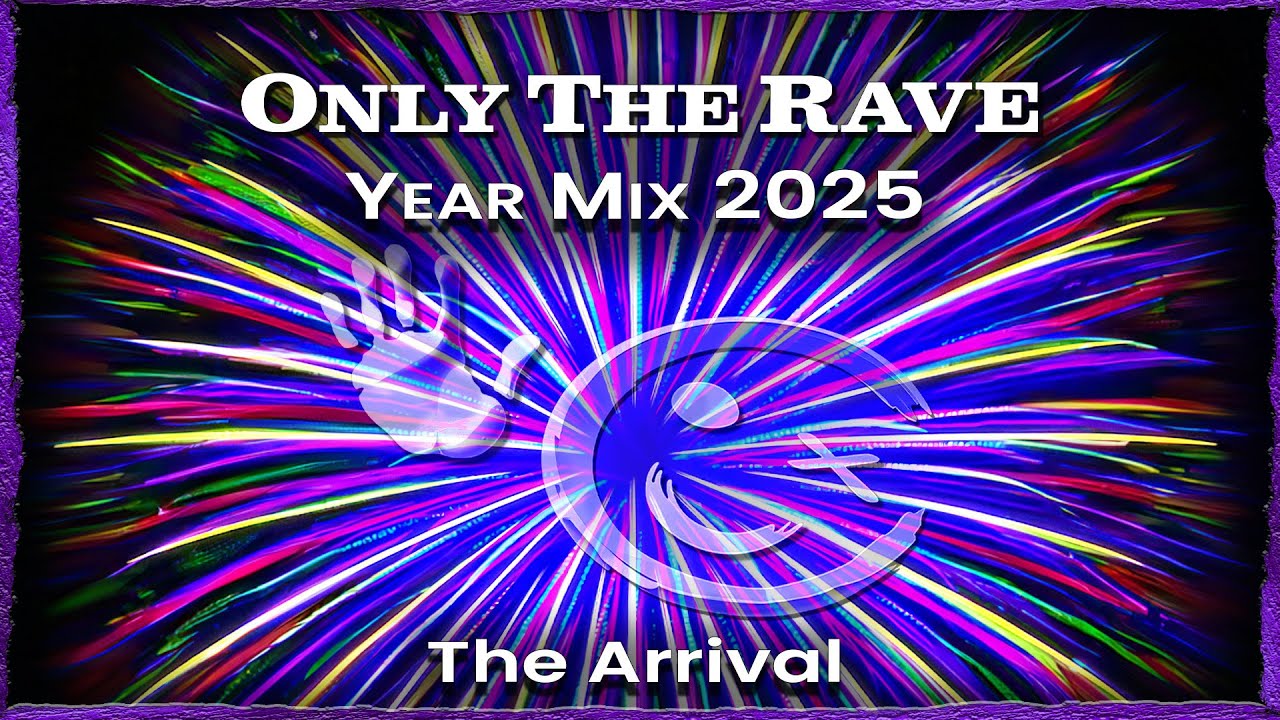 ONLY THE RAVE Year Mix 2025 - The Arrival