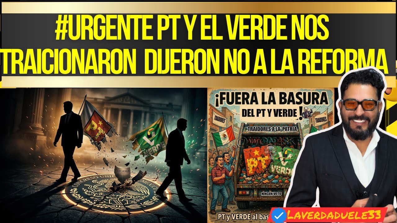 #URGENTE EL PT Y EL VERDE NOS TRAICIONARON DIJERON NO A LA REFORMA