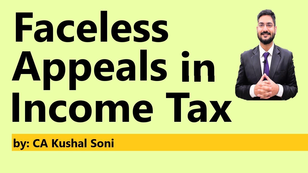 Faceless Appeal Scheme, 2020   in Income Tax | by CA Kushal Soni