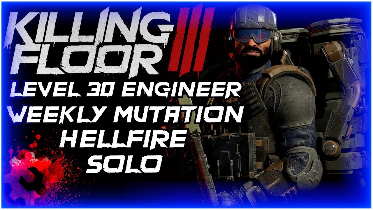 Killing Floor 3 | Hellfire Weekly Mutation | Horzine Factory | Solo, Level 30 Engineer