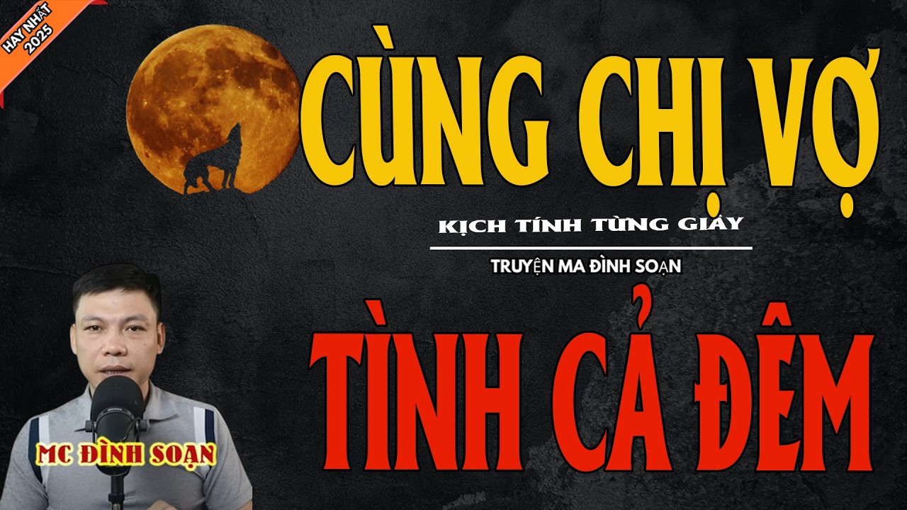 CÙNG CHỊ VỢ TÌNH CẢ ĐÊM | Truyện Ma Kinh Dị - Chuyện Ma MC Đình Soạn Mới Nhất