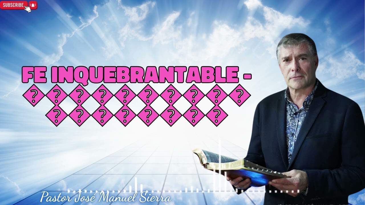 Fe Inquebrantable   ������������������ José Manuel Sierra
