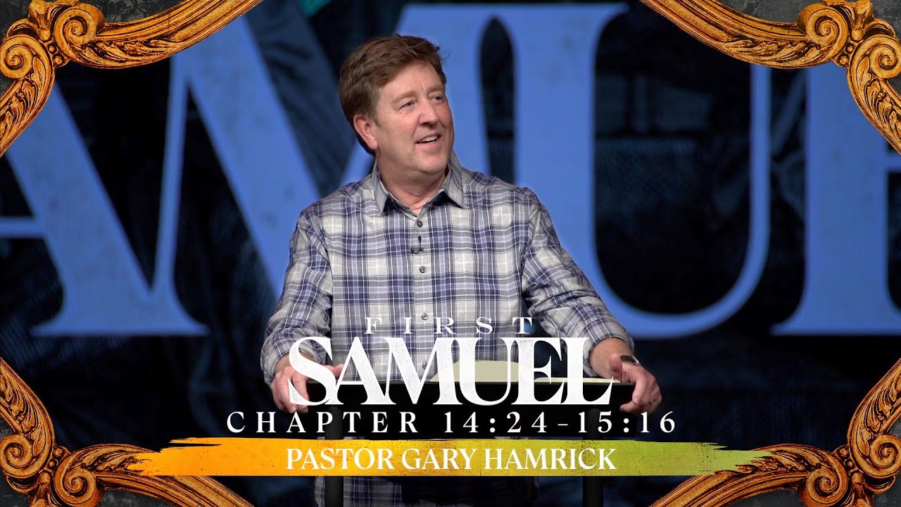 Verse by Verse Bible Study  |  1 Samuel 14:24-15:16  |  Gary Hamrick