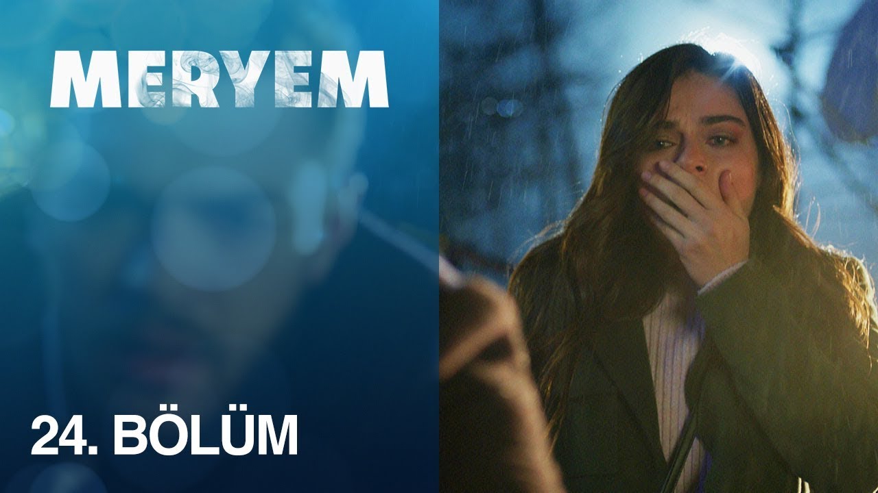 Meryem 24. Bölüm (5 DK.)