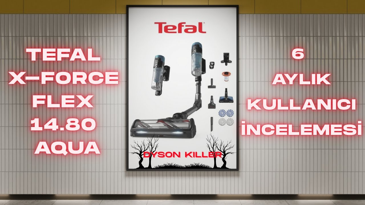 Tefal X-Force Flex 14.80 Aqua 6 Aylık Kullanım İncelemesi | Gerçek Kullanıcı Yorumu & Testi