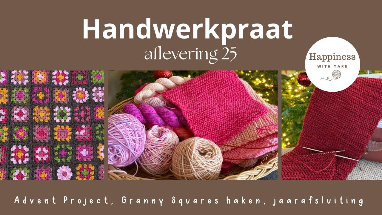 Handwerkpraat- Aflevering 25 ; Advent project, Granny Squares haken & Jaarafsluiting 