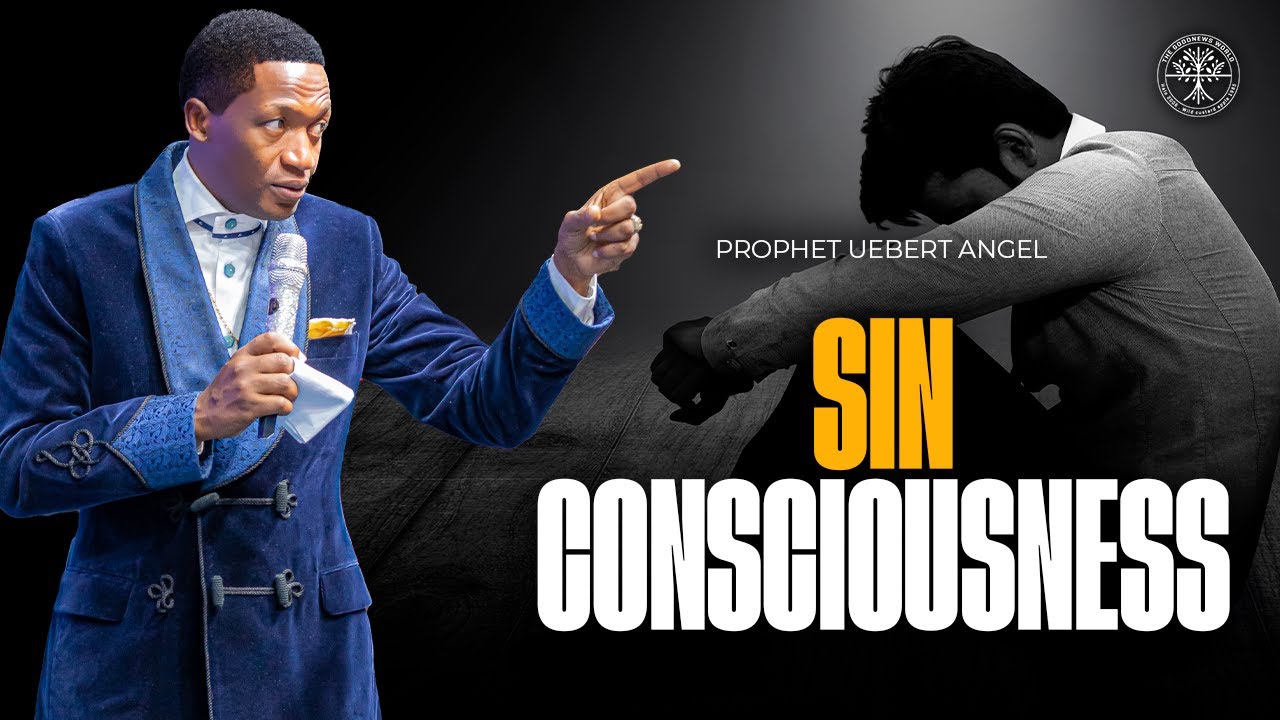 Sin Consciousness | Prophet Uebert Angel