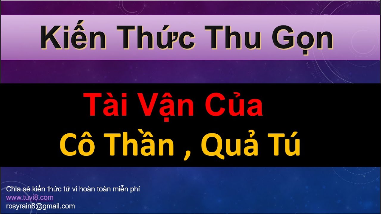TÀI VẬN CỦA SAO CÔ THẦN , QUẢ TÚ ; KIẾN THỨC THU GỌN DỄ HỌC DỄ NHỚ