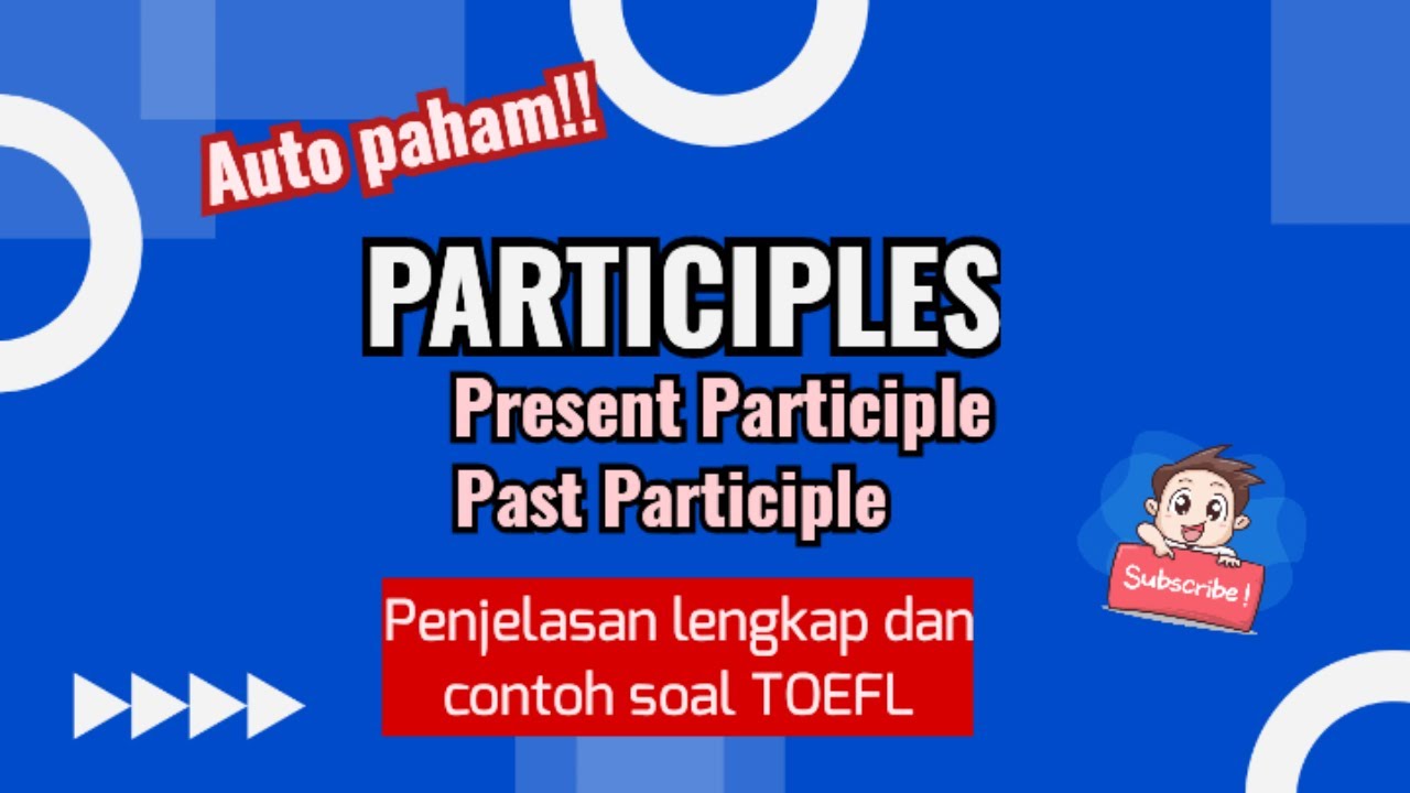 Penjelasan Participle lengkap beserta contoh soal TOEFL