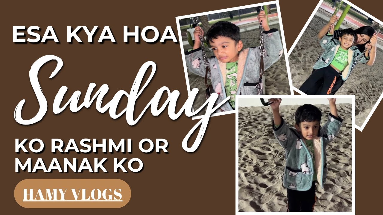 Esa kya hoa Sunday ko Rashmi aur Maanak Ko 🧐 | Dubai Vlogs | Hamy Vlogs