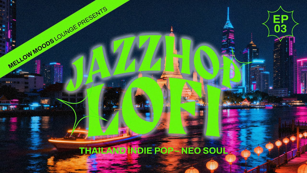 Lo-Fi Jazzhop: Thai Indie Pop x Neo Soul - Work, Study, Relax - Chill Mix | EP 3