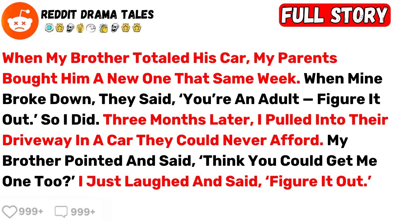 When My Brother Totaled His Car, My Parents Bought Him A New One That... - Best Reddit Stories