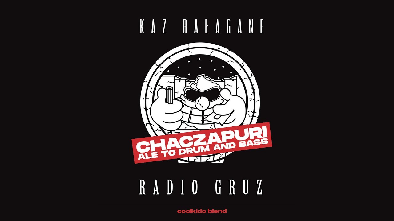 KAZ BAŁAGANE - CHACZAPURI ale to DRUM AND BASS