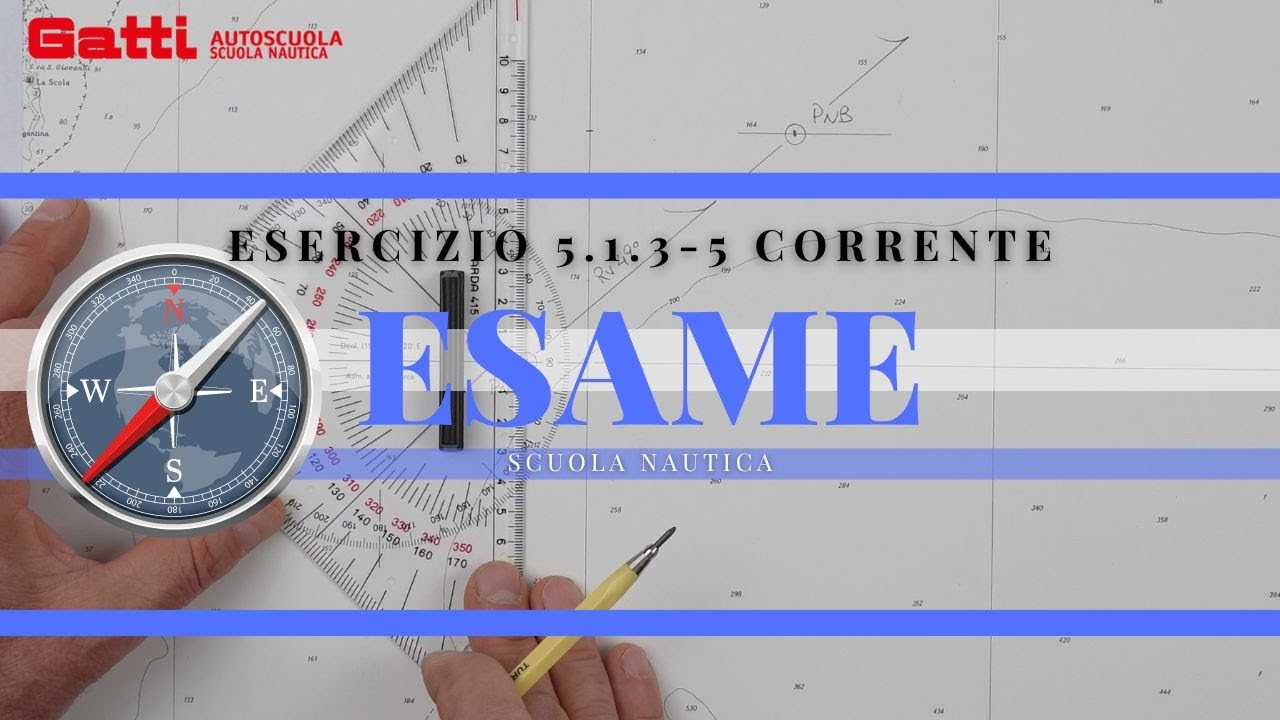 5.1.3-5 CORRENTE - ESAME PATENTE NAUTICA 2024 OLTRE LE 12 MIGLIA. NUOVO ESERCIZIO DI CARTEGGIO.